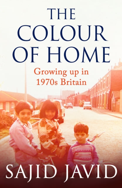 The Colour of Home: Growing up in 1970s Britain by Sajid Javid