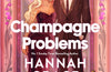 Champagne Problems by Hannah Grace