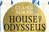 House of Odysseus by Claire North