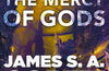 The Mercy of Gods: The spectacular new space opera from the master of SF by James S.A. Corey (PRE-ORDER)