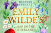 Emily Wilde's Map of the Otherlands: the charming light academia Sunday Times bestseller by Heather Fawcett