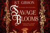 Savage Blooms by S.T. Gibson