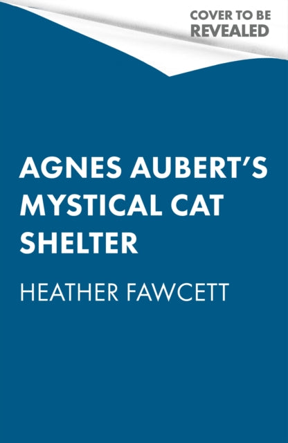 Agnes Aubert's Mystical Cat Shelter by Heather Fawcett