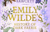 Emily Wilde's History of Dark Faerie by Heather Fawcett