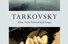 Tarkovsky: Films, Stills, Polaroids & Writings
