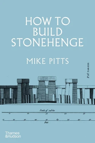How to Build Stonehenge by Mike Pitts
