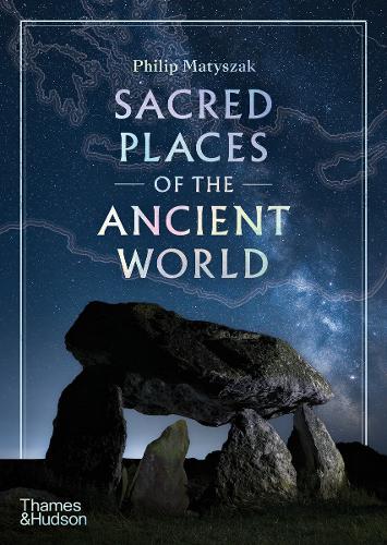 Sacred Places of the Ancient World by Philip Matyszak