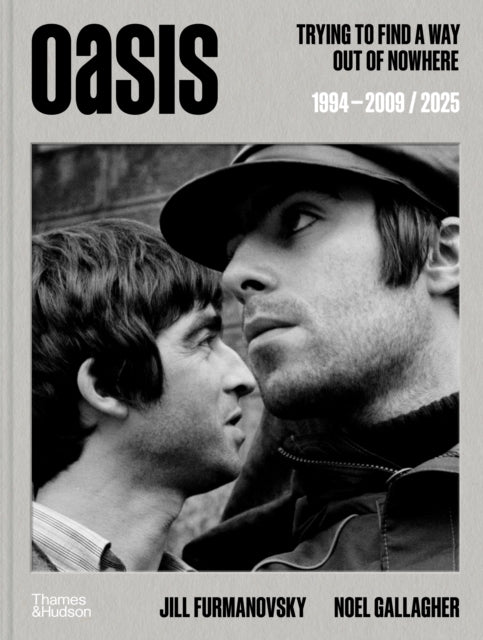 Oasis: Trying to find a way out of nowhere by Jill Furmanovsky & Noel Gallagher (PRE-ORDER)