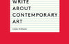How to Write About Contemporary Art by Gilda Williams