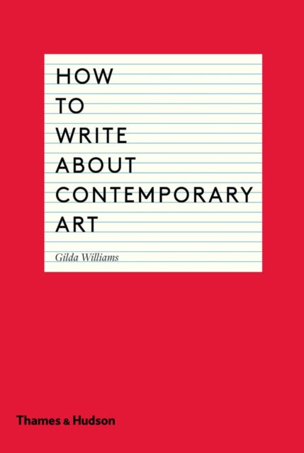 How to Write About Contemporary Art by Gilda Williams