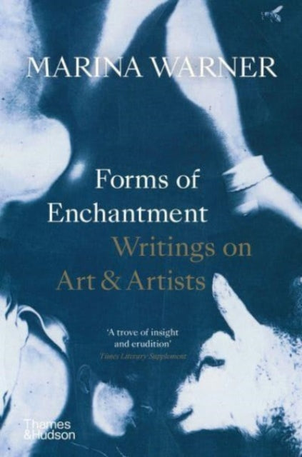 Forms of Enchantment: Writings on Art & Artists by Marina Warner