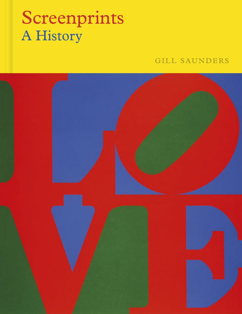 Screenprints (Victoria & Albert Museum): A History by Gill Saunders