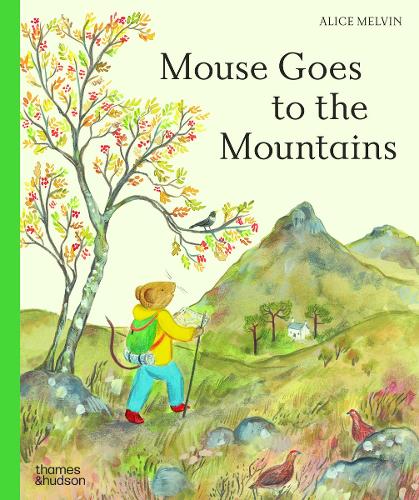 Mouse Goes to the Mountains: A Hike Through Nature by Alice Melvin