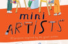 Mini Artists: 20 projects inspired by the great artists by Josephine Seblon
