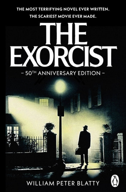 The Exorcist: Quite possibly the most terrifying novel ever written . . . by William Peter Blatty