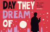 This is the Day They Dream Of by Robert Goddard