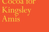 Making Cocoa for Kingsley Amis by Wendy Cope