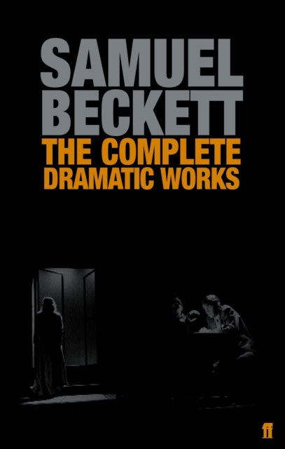 The Complete Dramatic Works of Samuel Beckett by Samuel Beckett