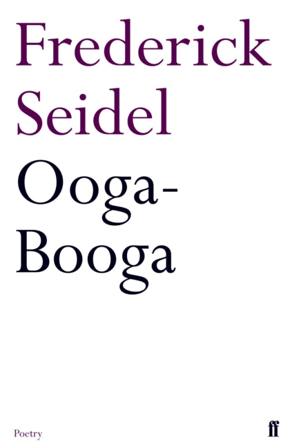 Ooga-Booga by Frederick Seidel