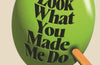 Look What You Made Me Do by John Lanchester