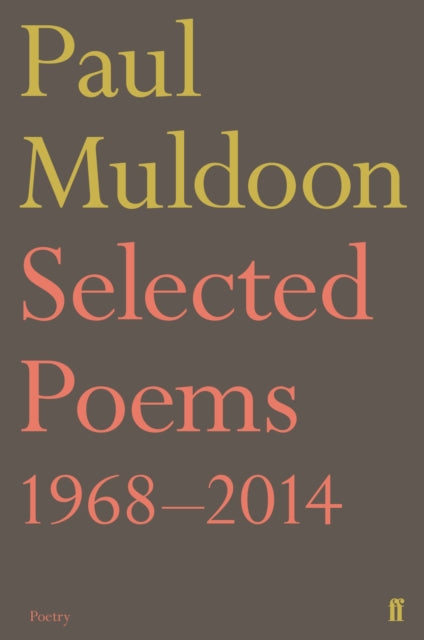 Selected Poems 1968–2014 by Paul Muldoon