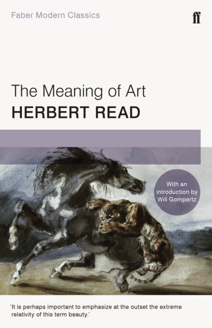 The Meaning of Art: Faber Modern Classics by Herbert Read