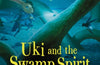 Uki and the Swamp Spirit by Kieran Larwood
