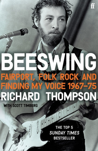 Beeswing: Fairport, Folk Rock and Finding My Voice, 1967–75 by Richard Thompson