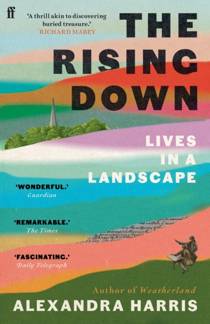 The Rising Down: Lives in a Landscape by Alexandra Harris