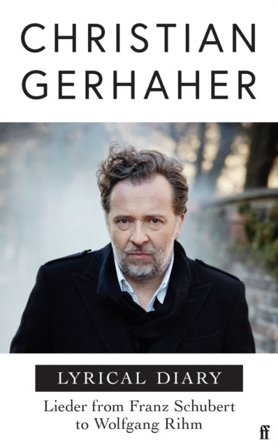 Lyrical Diary: Lieder from Franz Schubert to Wolfgang Rihm by Christian Gerhaher (PRE-ORDER)