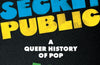 The Secret Public: A Queer History of Pop by Jon Savage