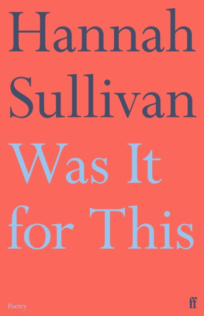 Was It for This by Hannah Sullivan
