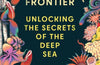 The Dark Frontier: Unlocking the Secrets of the Deep Sea by Jeffrey Marlow