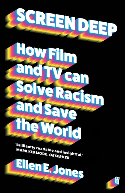 Screen Deep : How film and TV can solve racism and save the world by Ellen E. Jones