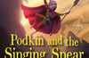 Podkin and the Singing Spear by Kieran Larwood
