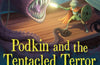 Podkin and the Tentacled Terror by Kieran Larwood