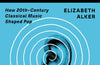 Everything We Do is Music: How 20th-Century Classical Music Shaped Pop by Elizabeth Alker