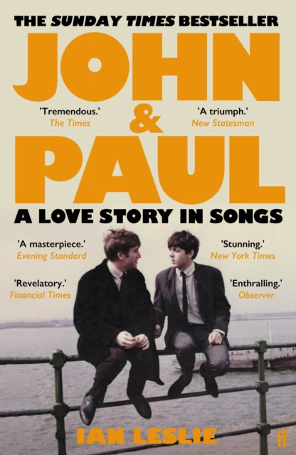 John and Paul: A Love Story in Songs by Ian Leslie