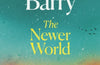 The Newer World by Sebastian Barry