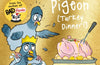 Dave Pigeon (Turkey Dinner!) by Swapna Haddow