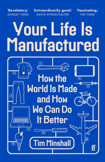 Your Life Is Manufactured: How the World is Made and How We Can Do it Better by Tim Minshall