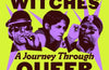 It Used to be Witches: A Journey Through Queer Cinema by Ryan Gilbey
