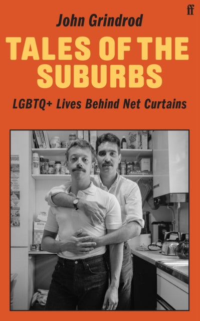 Tales of the Suburbs: LGBTQ+ Lives Behind Net Curtains by John Grindrod
