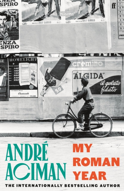 My Roman Year: From the multi-million copy bestselling author of Call Me By Your Name by Andre Aciman