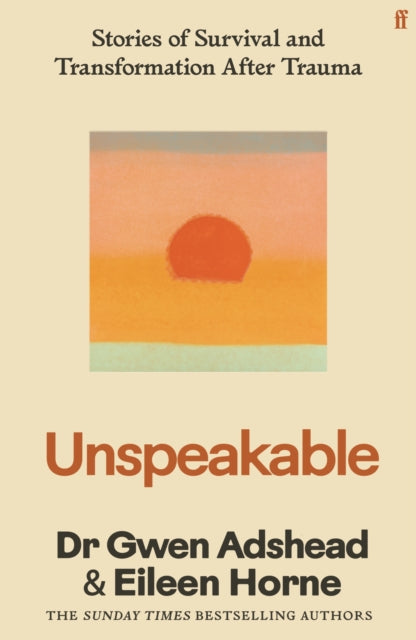 Unspeakable: Survival and Transformation After Trauma by Gwen Adshead