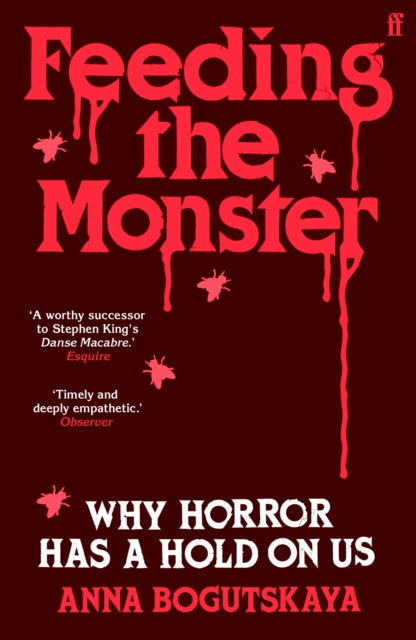 Feeding the Monster: Why horror has a hold on us by Anna Bogutskaya