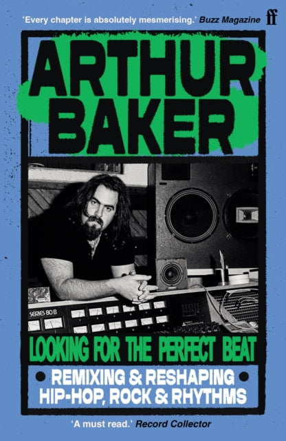 Looking for the Perfect Beat: Remixing and Reshaping Hip-Hop, Rock and Rhythms by Arthur Baker