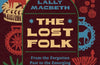 The Lost Folk : From the Forgotten Past to the Emerging Future of Folk by Lally MacBeth (PRE-ORDER)