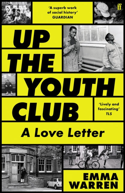 Up the Youth Club: A Love Letter by Emma Warren