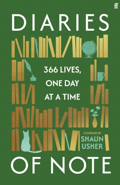 Diaries of Note: 366 Lives, One Day at a Time by Shaun Usher